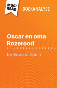 Title: Oscar en oma Rozerood van ï¿½ric-Emmanuel Schmitt (Boekanalyse): Volledige analyse en gedetailleerde samenvatting van het werk, Author: Laure de Caevel