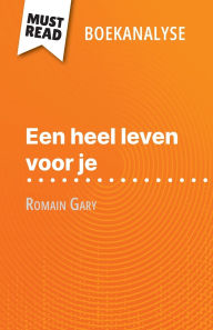 Title: Een heel leven voor je van Romain Gary (Boekanalyse): Volledige analyse en gedetailleerde samenvatting van het werk, Author: Amïlie Dewez