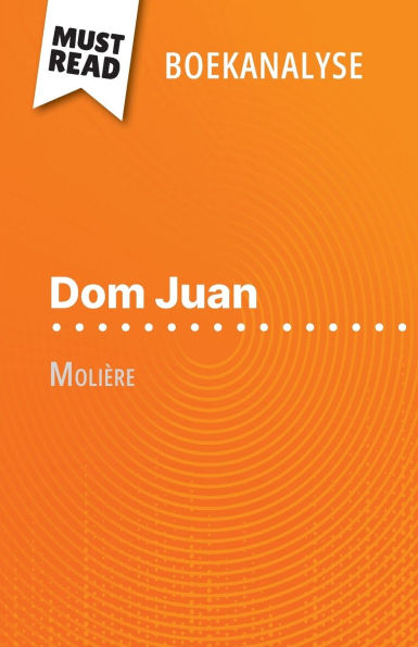 Dom Juan van Moliï¿½re (Boekanalyse): Volledige analyse en gedetailleerde samenvatting van het werk