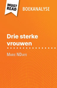 Title: Drie sterke vrouwen van Marie NDiaye (Boekanalyse): Volledige analyse en gedetailleerde samenvatting van het werk, Author: Mïlanie Ackerman