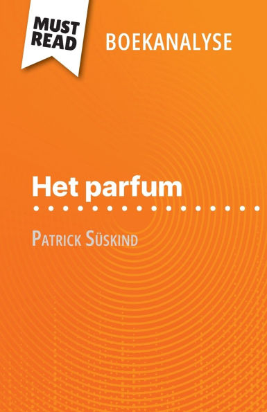 Het parfum van Patrick Sï¿½skind (Boekanalyse): Volledige analyse en gedetailleerde samenvatting van het werk