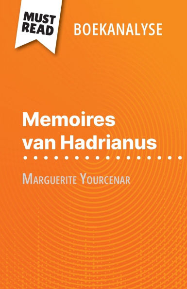 Memoires van Hadrianus van Marguerite Yourcenar (Boekanalyse): Volledige analyse en gedetailleerde samenvatting van het werk