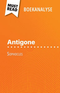 Title: Antigone van Sophocles (Boekanalyse): Volledige analyse en gedetailleerde samenvatting van het werk, Author: Valïrie Nigdelian-Fabre