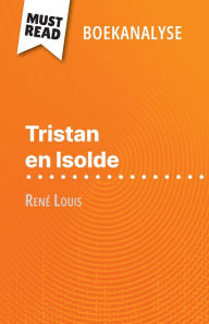 Title: Tristan en Isolde van Renï¿½ Louis (Boekanalyse): Volledige analyse en gedetailleerde samenvatting van het werk, Author: Christelle Legros