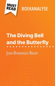 Title: The Diving Bell and the Butterfly van Jean-Dominique Bauby (Boekanalyse): Volledige analyse en gedetailleerde samenvatting van het werk, Author: Audrey Millot