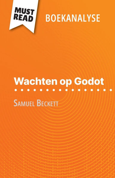 Wachten op Godot van Samuel Beckett (Boekanalyse): Volledige analyse en gedetailleerde samenvatting van het werk