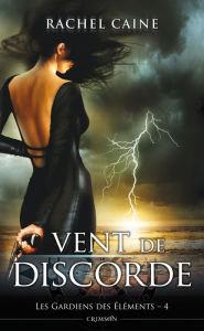 Title: Les gardiens des éléments T04: Vent de discorde, Author: Rachel Caine