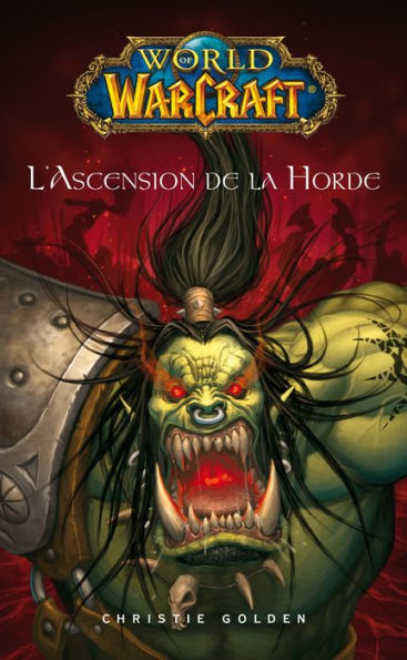 World of Warcraft - L'ascension de la horde: L'ascension de la horde