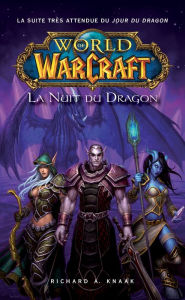 Title: World of Warcraft - La nuit du dragon: La nuit du dragon, Author: Richard A Knaak