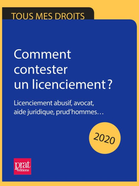 Comment contester un licenciement ? 2020: Licenciement abusif, avocat, aide juridique, prud'hommes...