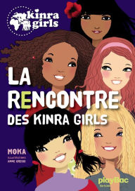 Title: Kinra Girls - La rencontre des Kinra Girls - Tome 1, Author: Moka