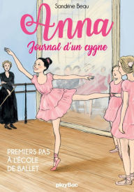 Title: Anna, journal d'un cygne - Premiers pas à l'école de ballet - Tome 1, Author: Sandrine Beau