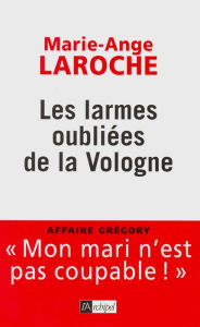 Title: Les larmes oubliées de la Vologne, Author: Marie-Ange Laroche