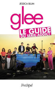 Title: Glee : le guide du série-addict, Author: Jessica Blum