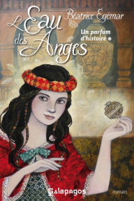 Title: Un parfum d'histoire T1 : L'eau des anges, Author: Béatrice Egémar