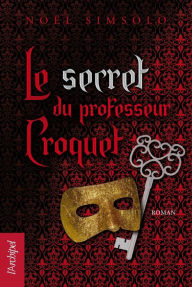 Title: Le secret du professeur croquet, Author: Noël Simsolo