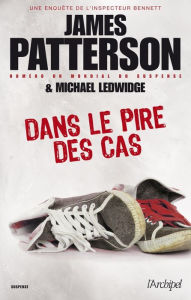 Title: Dans le pire des cas (Worst Case), Author: James Patterson