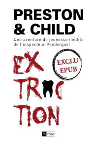 Title: Extraction - Nouvelle inédite: Une aventure de jeunesse de l'inspecteur Pendergast, Author: Douglas Preston