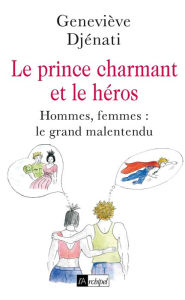 Title: Le prince charmant et le héros, Author: Geneviève Djénati