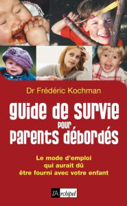 Title: Guide de survie pour parents débordés, Author: Frédéric Kochman