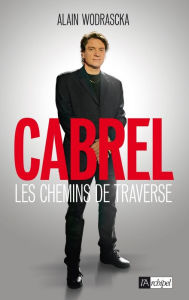 Title: Cabrel, les chemins de traverse, Author: Alain Wodrascka