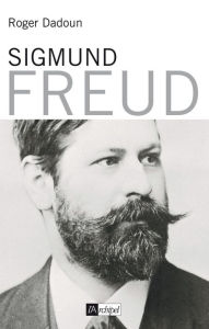 Title: Sigmund Freud, Author: Roger Dadoun