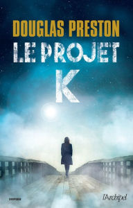 Title: Le projet K, Author: Douglas Preston