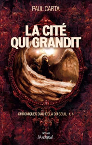 Title: Chroniques d'au-delà du seuil T4 : La cité qui grandit, Author: Peter Vollertsen