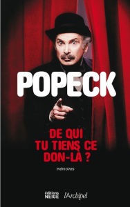 Title: De qui tu tiens ce don-là ?, Author: Popeck