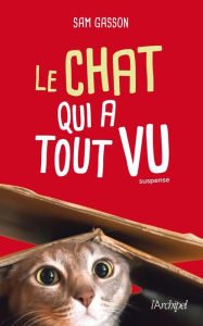 Title: Le chat qui a tout vu, Author: Sam Gasson