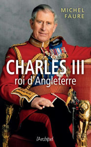 Title: Charles III, roi d'Angleterre, Author: Michel Faure