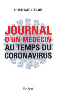 Title: Journal d'un médecin au temps du coronavirus, Author: Bertrand Legrand