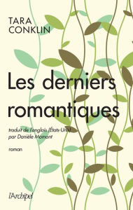 Title: Les derniers romantiques, Author: Tara Conklin