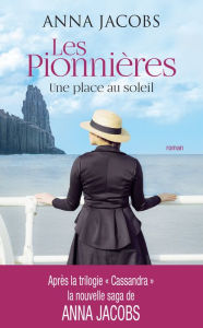 Title: Les pionnières - tome 1 Une place au soleil, Author: Anna Jacobs