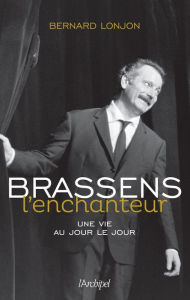 Title: Brassens l'enchanteur, Author: Bernard Lonjon