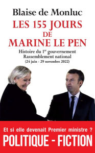 Title: Les 155 jours de Marine Le Pen, Author: Blaise de Monluc