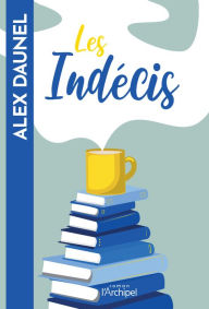 Title: Les indécis, Author: Alex Daunel