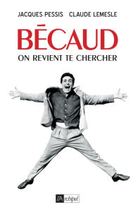 Title: Bécaud. On vient te chercher, Author: Claude Lemesle