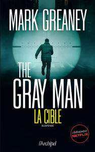 Free ebook downloads google The Gray Man 2. La Cible by Mark Greaney, Philippe Vigneron, Mark Greaney, Philippe Vigneron