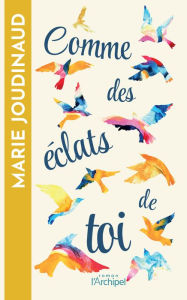 Title: Comme des éclats de toi, Author: Marie Joudinaud