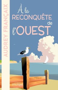 Title: À la reconquête de l'Ouest, Author: Audrey Françaix