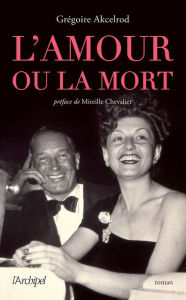 Title: L'amour ou la mort, Author: Grégoire Akcelrod