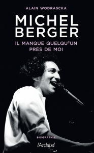 Title: Michel Berger, il manque quelqu'un près de moi, Author: Alain Wodrascka