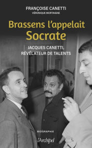 Title: Brassens l'appelait Socrate, Author: Françoise Canetti
