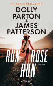 Title: Run, Rose, Run (French Edition), Author: Dolly Parton and James Patterson