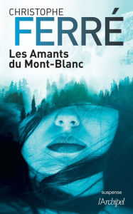 Title: Les Amants du Mont-Blanc, Author: Christophe Ferré