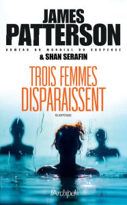 Title: Trois femmes disparaissent, Author: James Patterson
