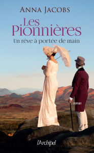 Title: Les Pionnières - tome 3 - Un rêve à portée de main, Author: Anna Jacobs