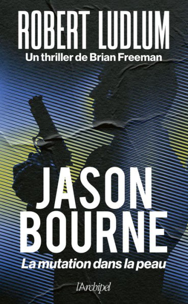 Jason Bourne. La mutation dans la peau