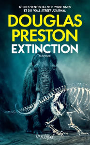 Epub books zip download Extinction 9782809848021 ePub CHM DJVU by Douglas Preston, Sebastian Danchin (English literature)